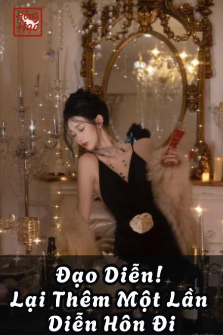 Đạo Diễn! Lại Thêm Một Lần Diễn Hôn Đi