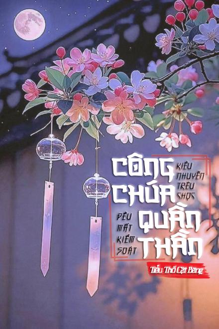 Công Chúa Kiều Nhuyễn Trêu Chọc, Quần Thần Đều Mất Kiểm Soát