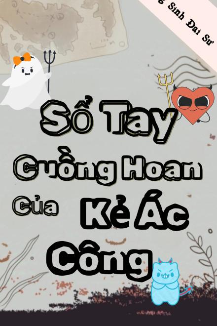 Sổ Tay Cuồng Hoan Của Kẻ Ác Công