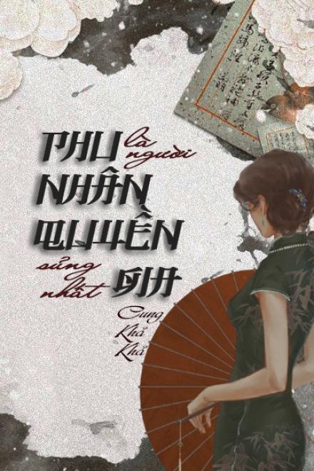 Phu Nhân Là Người Quyền Gia Sủng Nhất
