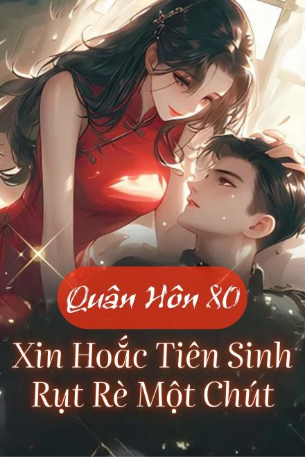 Quân Hôn 80, Xin Hoắc Tiên Sinh Rụt Rè Một Chút