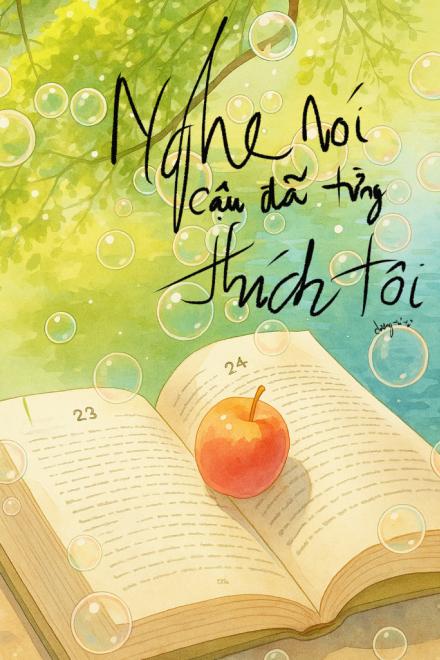 Nghe Nói Cậu Đã Từng Thích Tôi