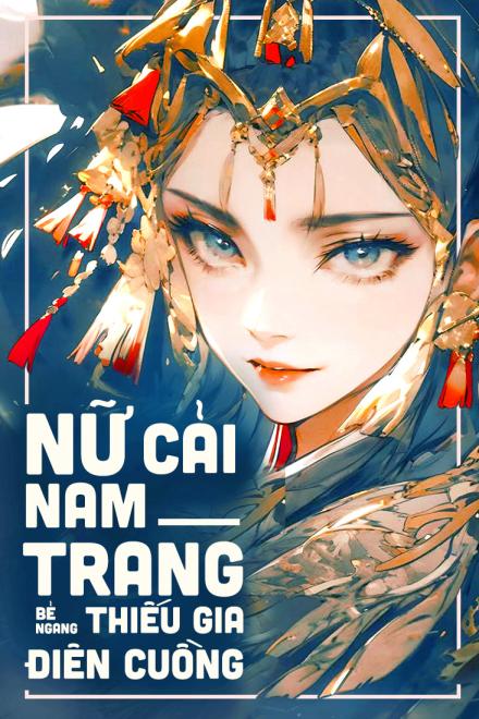 Nữ Cải Nam Trang, Bẻ Ngang Thiếu Gia Điên Cuồng