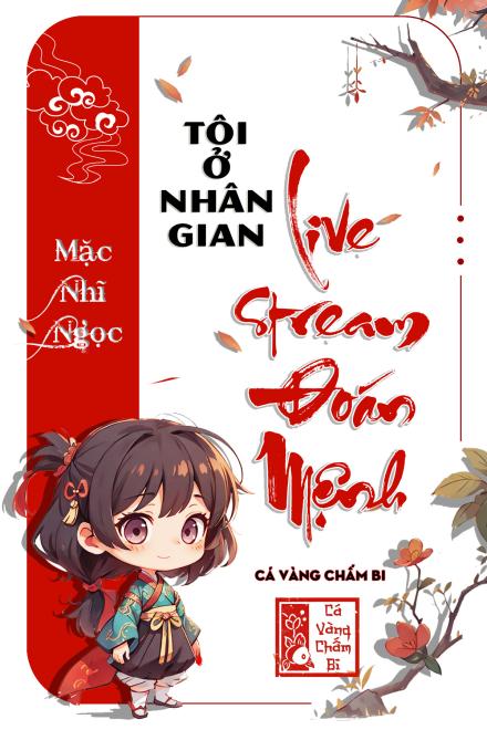 Tôi Ở Nhân Gian Live Stream Đoán Mệnh
