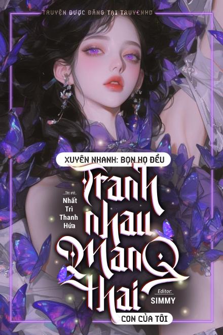 Xuyên Nhanh: Bọn Họ Đều Tranh Nhau Mang Thai Con Của Tôi