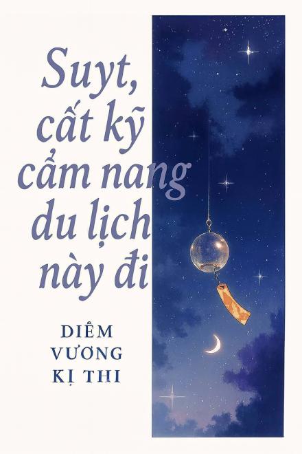 Suỵt, Cất Kỹ Cẩm Nang Du Lịch Này Đi [Vô Hạn Lưu]