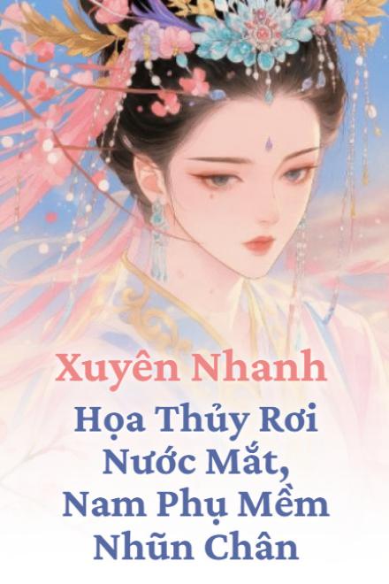 Xuyên Nhanh: Họa Thủy Rơi Nước Mắt, Nam Phụ Mềm Nhũn Chân