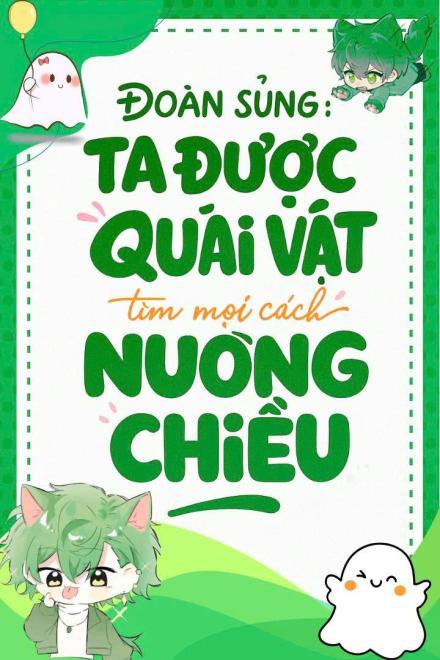 Đoàn Sủng: Tôi Được Các Quái Vật Tìm Mọi Cách Nuông Chiều