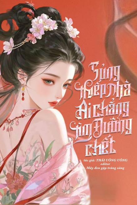 Sủng Thiếp Nhà Ai Chẳng Tìm Đường Chết