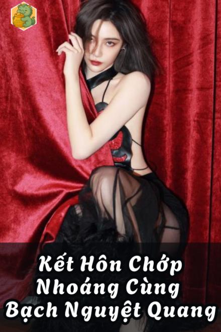 Kết Hôn Chớp Nhoáng Cùng Bạch Nguyệt Quang