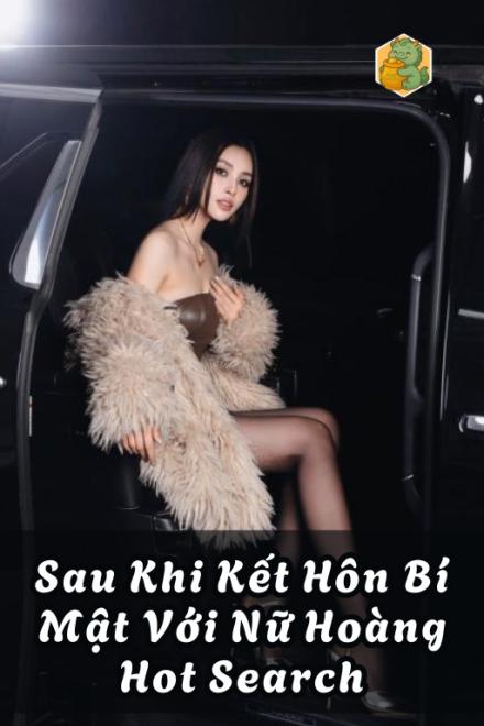 Sau Khi Kết Hôn Bí Mật Với Nữ Hoàng Hot Search