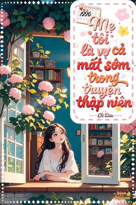 1996: Mẹ Tôi Là Vợ Cả Mất Sớm Trong Truyện Thập Niên