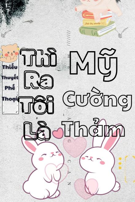 Thì Ra Tôi Là Mỹ Cường Thảm