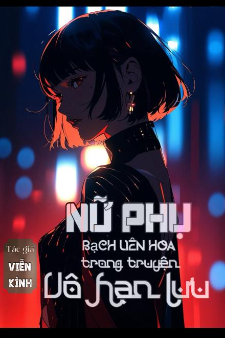 Nữ Phụ Bạch Liên Hoa Trong Truyện Vô Hạn Lưu