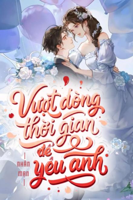 Vượt Dòng Thời Gian Để Yêu Anh