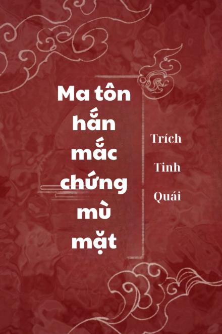 Ma Tôn Hắn Mắc Chứng Mù Mặt