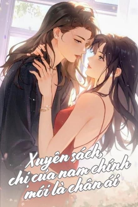 Sau Khi Xuyên Sách, Chị Của Nam Chính Mới Là Chân Ái