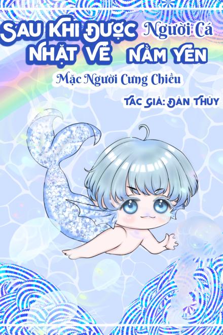 Sau Khi Được Nhặt Về Người Cá Xinh Đẹp Nằm Yên Mặc Người Cưng Chiều