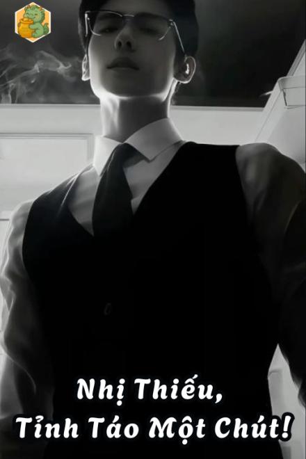Nhị Thiếu, Tỉnh Táo Một Chút!