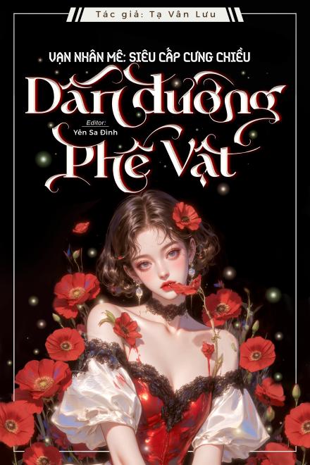 Vạn Nhân Mê: Siêu Cấp Cưng Chiều Dẫn Đường Phế Vật