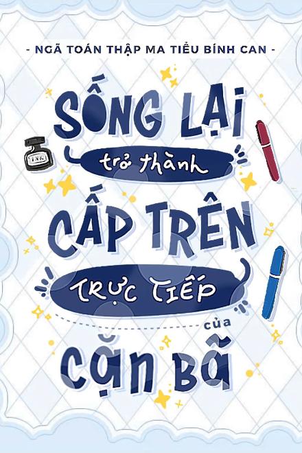 Sống Lại Thành Cấp Trên Trực Tiếp Của Cặn Bã