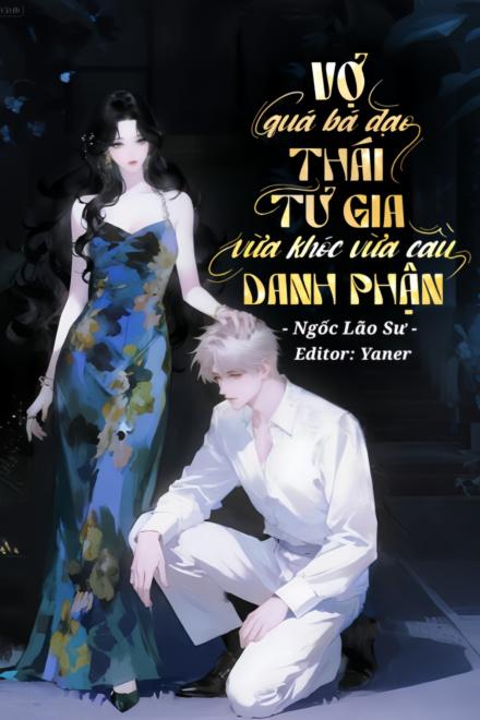 Vợ Quá Bá Đạo, Thái Tử Gia Vừa Khóc Vừa Cầu Danh Phận