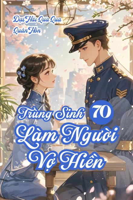 Trùng Sinh 70, Làm Người Vợ Hiền!