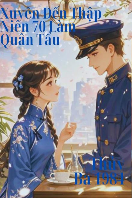 Xuyện Không Về Thập Niên 70 Làm Quân Tẩu