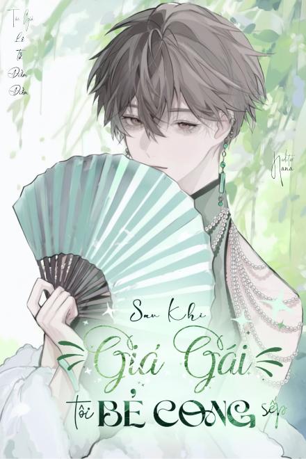 Sau Khi Giả Gái Tôi Bẻ Cong Sếp