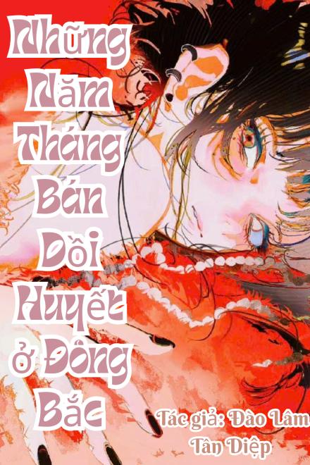 Những Năm Tháng Bán Dồi Huyết Ở Đông Bắc