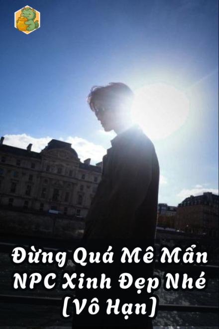Đừng Quá Mê Mẩn NPC Xinh Đẹp Nhé [Vô Hạn]