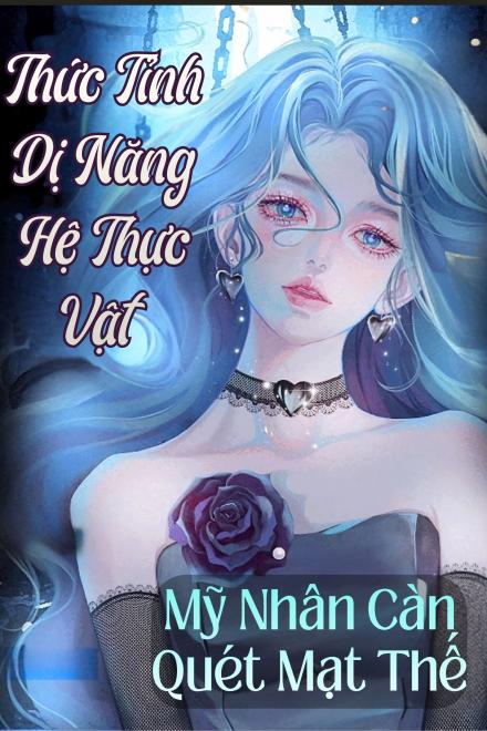 Thức Tỉnh Hệ Thực Vật Biến Dị, Mỹ Nhân Càn Quét Mạt Thế