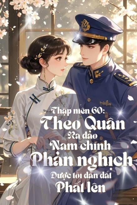 Theo Quân Ra Đảo, Nam Chính Phản Nghịch Được Tôi Dẫn Dắt Phất Lên