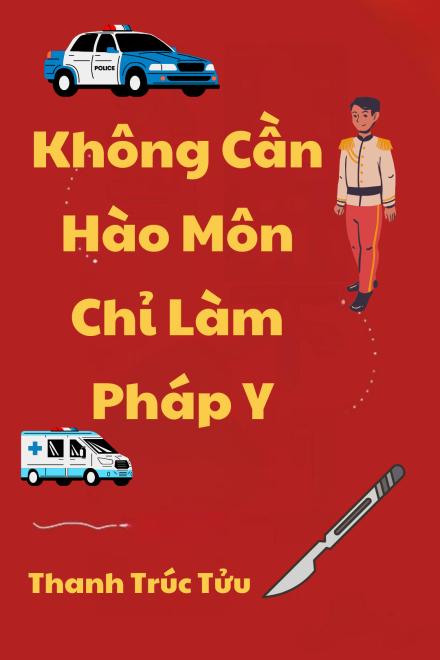 Không Cần Hào Môn Chỉ Làm Pháp Y