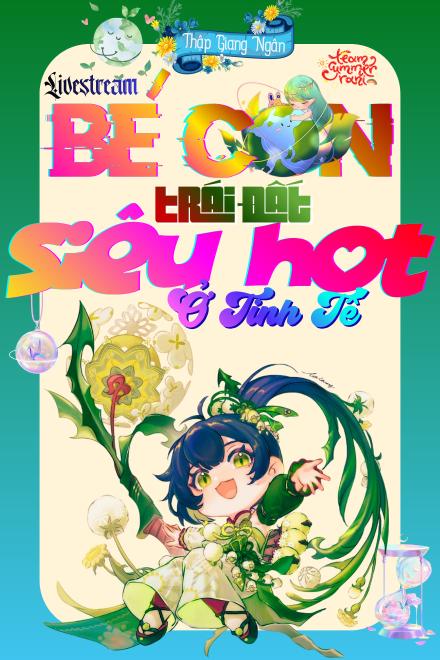 [Livestream] Bé Con Trái Đất Siêu Hot Ở Tinh Tế