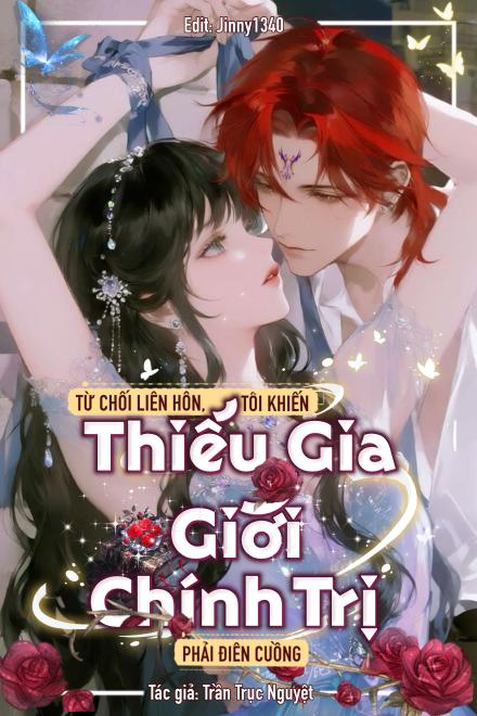 Từ Chối Liên Hôn, Tôi Khiến Thiếu Gia Giới Chính Trị Phải Điên Cuồng