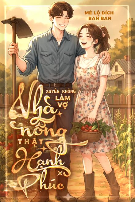 Xuyên Không: Làm Vợ Nhà Nông Thật Hạnh Phúc