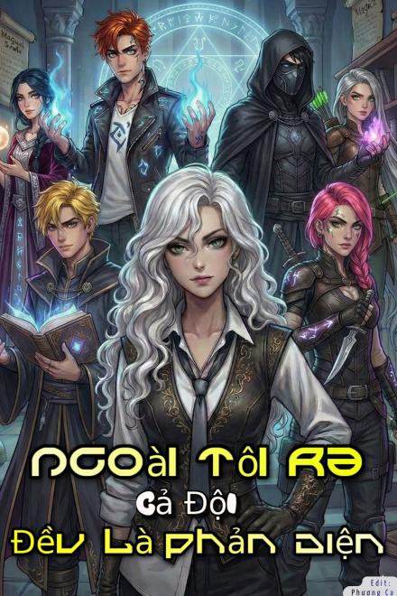 Ngoài Tôi Ra, Cả Đội Đều Là Phản Diện