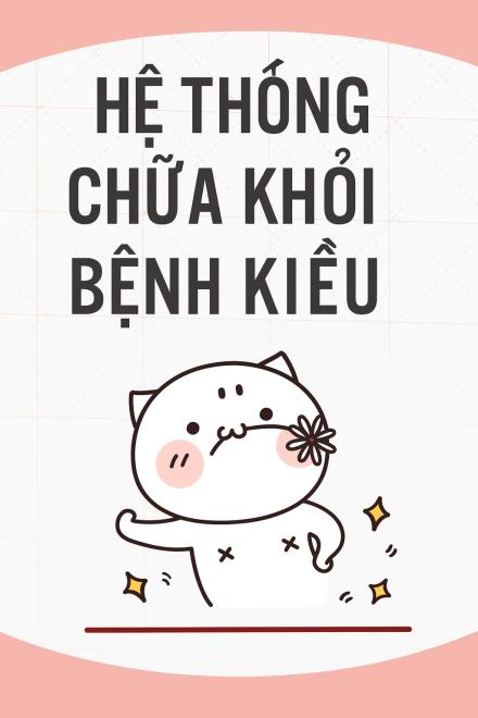 Hệ Thống Chữa Khỏi Bệnh Kiều