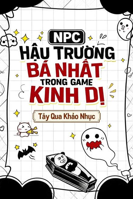 NPC Hậu Trường Bá Nhất Trong Game Kinh Dị