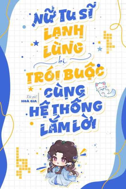 Nữ Tu Sĩ Lạnh Lùng Bị Trói Buộc Cùng Hệ Thống Lắm Lời