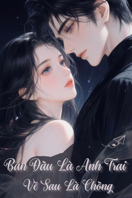 Ban Đầu Là Anh Trai, Về Sau Là Chồng