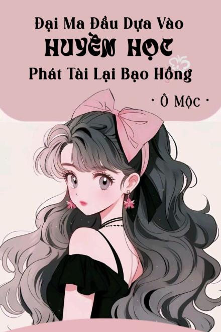 Đại Ma Đầu Dựa Vào Huyền Học Phát Tài Lại Bạo Hồng