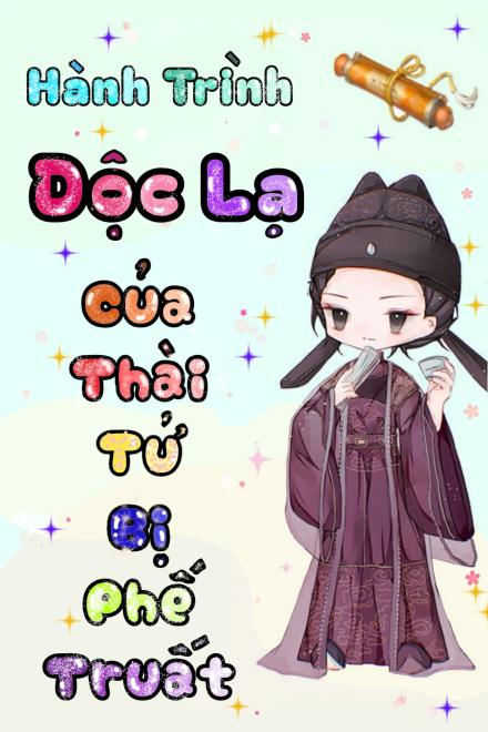 Hành Trình Độc Lạ Của Thái Tử Bị Phế Truất