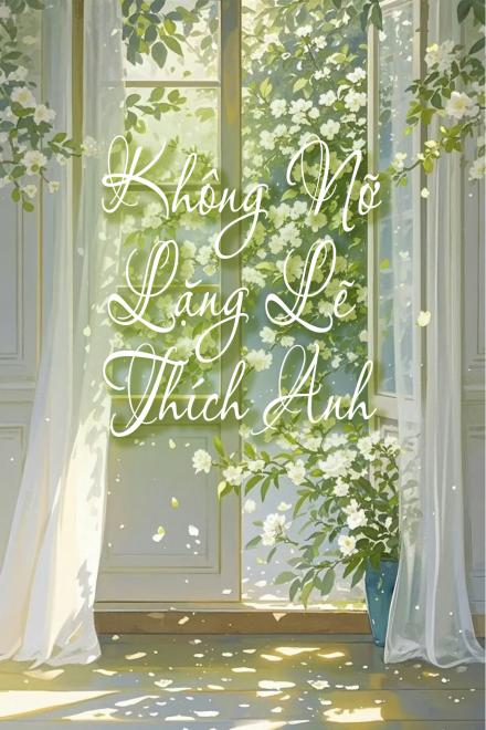 Không Nỡ Lặng Lẽ Thích Anh