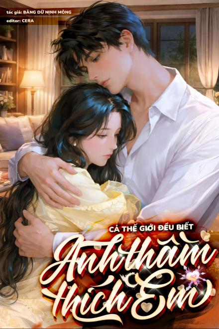 Cả Thế Giới Đều Biết Anh Thầm Thích Em