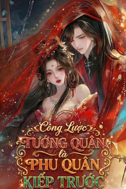 Công Lược Tướng Quân Là Phu Quân Kiếp Trước