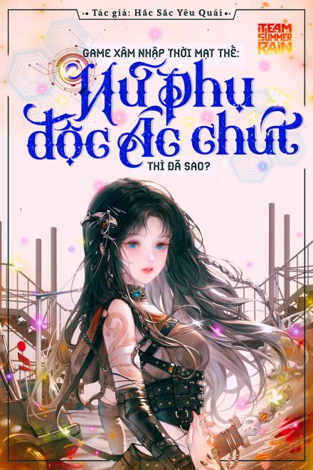 Game Xâm Nhập Thời Mạt Thế: Nữ Phụ Ác Độc Chút Thì Đã Sao?