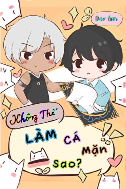 Không Thể Làm Cá Mặn Sao?