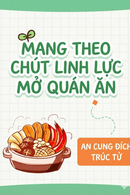 Mang Theo Chút Linh Lực Mở Quán Ăn